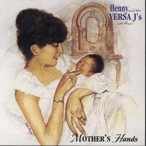 Henny And The Versa J's " Mother's Hands " - Click Image to Close
